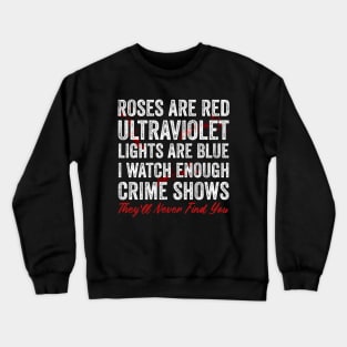 Funny True Crime Shows Theyll Never Find You Crewneck Sweatshirt